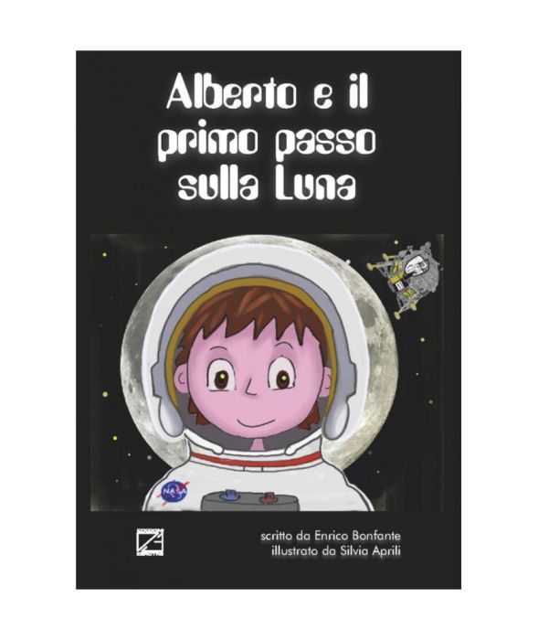 Alberto e il primo passo sulla Luna - Enrico Bonfante, Silvia Aprili - Edizioni 03